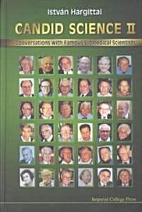 Candid Science II: Conversations with Famous Biomedical Scientists (Hardcover)