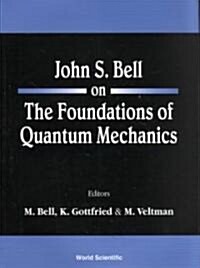 John S Bell on the Foundations of Quantum Mechanics (Paperback)