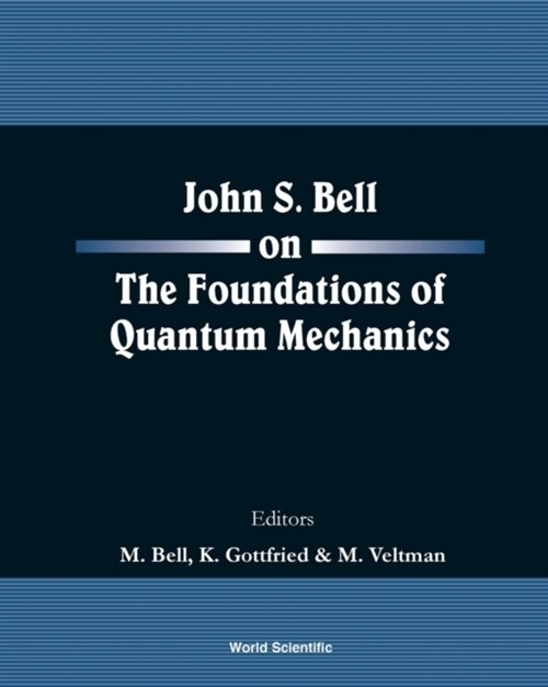 John S Bell on the Foundations of Quantum Mechanics (Paperback)