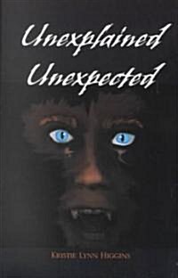 Unexplained Unexpected (Paperback)