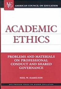 Academic Ethics: Problems and Materials on Professional Conduct and Shared Governance (Hardcover)