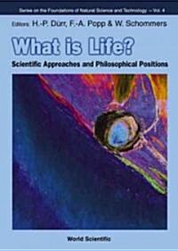 What Is Life? Scientific Approaches and Philosophical Positions (Hardcover)