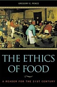 The Ethics of Food: A Reader for the Twenty-First Century (Paperback)