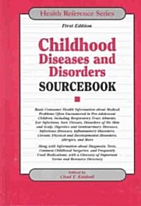Childhood Diseases and Disorders Sourcebook (Hardcover, 1st)