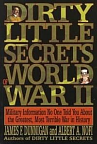 Dirty Little Secrets of World War II: Military Information No One Told You... (Paperback)