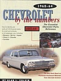 Chevrolet by the Numbers 1960-64: How to Identify and Verify All V-8 Drivetrain Parts for Small and Big Blocks (Paperback)