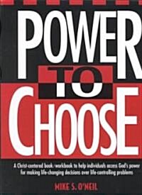 Power to Choose: Twelve Steps to Wholeness (Paperback)