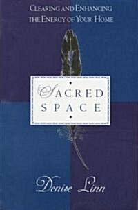 Sacred Space: Clearing and Enhancing the Energy of Your Home (Paperback)