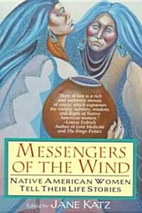 Messengers of the Wind: Native American Women Tell Their Life Stories (Paperback)