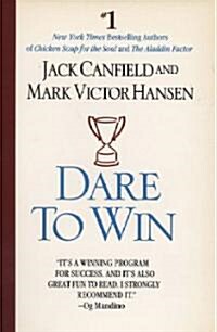 Dare to Win: The Guide to Getting What You Want Out of Life (Paperback)