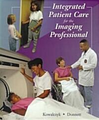 Integrated Patient Care for the Imaging Professional (Paperback)