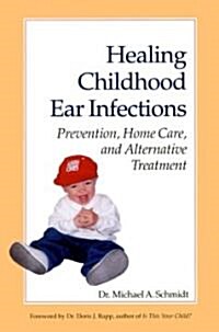 Healing Childhood Ear Infections (Paperback, 2nd, Subsequent)