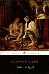 Flaubert in Egypt : A Sensibility on Tour (Paperback)