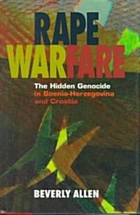 Rape Warfare: The Hidden Genocide in Bosnia-Herzegovina and Croatia (Hardcover)