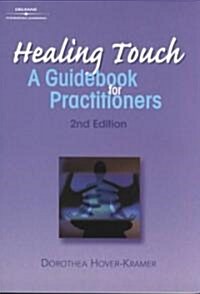 Healing Touch: A Guide Book for Practitioners, 2nd Edition (Paperback, 2, Revised)