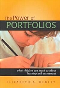 The Power of Portfolios: What Children Can Teach Us about Learning and Assessment (Paperback)