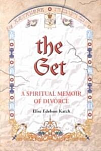 The Get: A Spiritual Memoir of Divorc (Paperback)