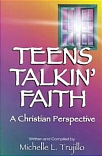 Teens Talkin Faith: A Christian Perspective (Paperback)