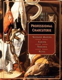 Professional charcuterie : sausage making, curing, terrines, and pātés