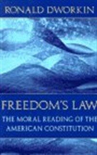 Freedom's law : the moral reading of the American Constitution