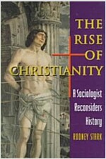 The Rise of Christianity: A Sociologist Reconsiders History (Hardcover)