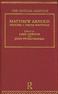 Matthew Arnold : The Critical Heritage Volume 1 Prose Writings (Hardcover)