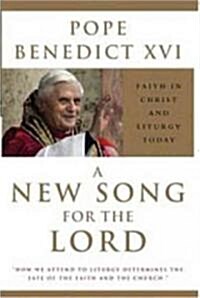 A New Song for the Lord: Faith in Christ and Liturgy Today (Paperback)
