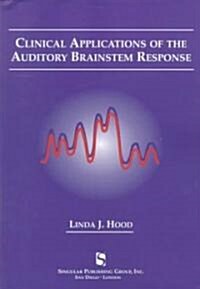 Clinical Applications of the Auditory Brainstem Response (Paperback)