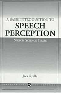 A Basic Introduction to Speech Perception (Paperback)