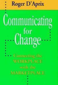 Communicating for change : connecting the workplace with the marketplace