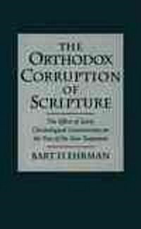 [중고] The Orthodox Corruption of Scripture: The Effect of Early Christological Controversies on the Text of the New Testament (Paperback, Revised)