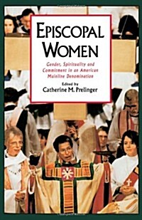 Episcopal Women: Gender, Spirituality, and Commitment in an American Mainline Denomination (Paperback, Revised)