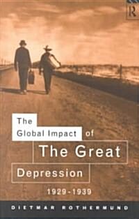The Global Impact of the Great Depression 1929-1939 (Paperback)