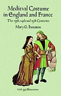 Medieval Costume in England and France: The 13th, 14th and 15th Centuries (Paperback, Revised)