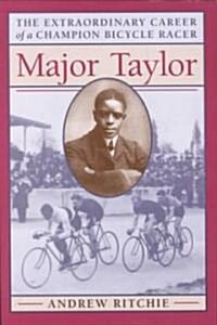 Major Taylor: The Extraordinary Career of a Champion Bicycle Racer (Paperback, Revised)