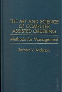 The Art and Science of Computer Assisted Ordering: Methods for Management (Hardcover)