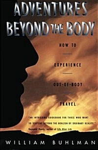 Adventures Beyond the Body: Proving Your Immortality Through Out-Of-Body Travel (Paperback)