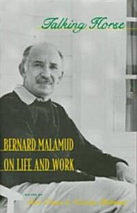 Talking Horse: Bernard Malamud on Life and Work (Hardcover)