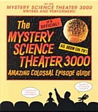 The Mystery Science Theater 3000 Amazing Colossal Episode Guide (Paperback)