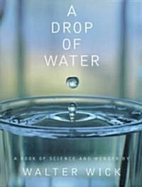 A Drop of Water: A Book of Science and Wonder (Hardcover)