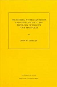 The Seiberg-Witten Equations and Applications to the Topology of Smooth Four-Manifolds. (Mn-44), Volume 44 (Paperback)