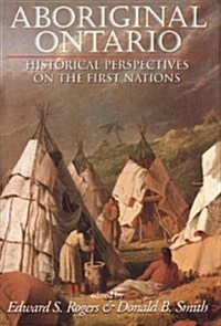 Aboriginal Ontario: Historical Perspectives on the First Nations (Paperback)
