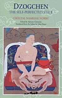 Dzogchen: The Self-Perfected State (Paperback)