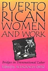 Puerto Rican Women and Work: Bridges in Transnational Labor (Paperback)