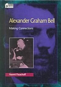 Alexander Graham Bell: Making Connections (Hardcover)
