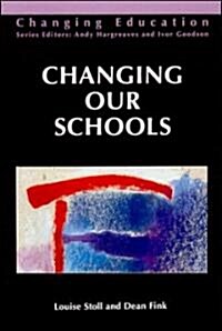 CHANGING OUR SCHOOLS (Paperback)