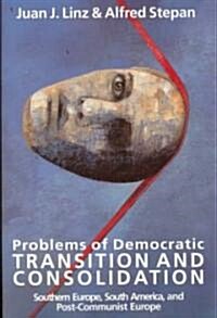 Problems of Democratic Transition and Consolidation: Southern Europe, South America, and Post-Communist Europe (Paperback, UK)
