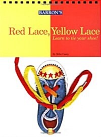 Red Lace, Yellow Lace: Learn to Tie Your Shoe! (Hardcover)