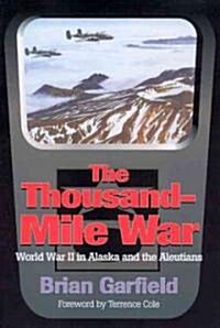 Thousand-Mile War: World War II in Alaska and the Aleutians (Paperback, 2)