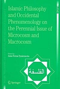 Islamic Philosophy and Occidental Phenomenology on the Perennial Issue of Microcosm and Macrocosm (Hardcover, 2006)